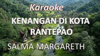 KENANGAN DI KOTA RANTEPAO SALMA MARGARETH KARAOKE