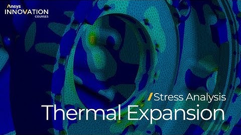 Linking Thermal Results as Input to a Thermal-Stress Simulation in Ansys Workbench — Lesson 6