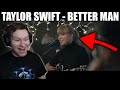 Taylor Swift - Better Man (Live) REACTION!!!