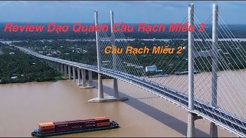 Trải Nghiệm Cầu Rạch Miểu 2 | Cầu Rạch Miểu 2