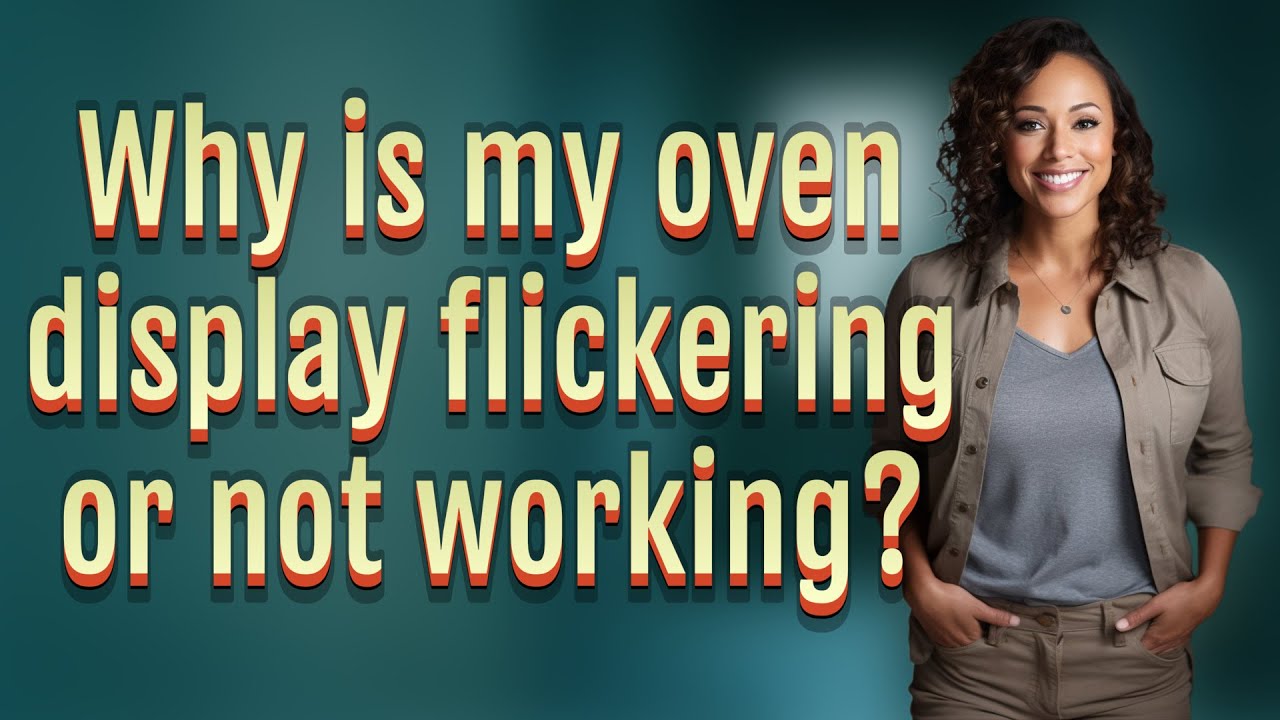 Why Is My Oven Display Flickering Or Not Working YouTube why-is-my-oven-display-flickering-or-not-working-youtube