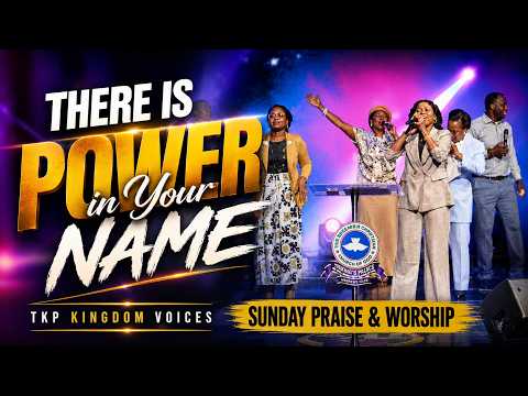🔥 THERE IS POWER IN YOUR NAME | Sunday Praise & Worship | TKP Kingdom Voices 🙌🏽