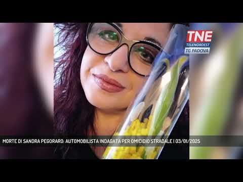 MORTE DI SANDRA PEGORARO: AUTOMOBILISTA INDAGATA PER OMICIDIO STRADALE | 03/01/2025