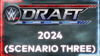 How I Would Do The WWE Draft Of 2024 | Scenario Three | Updated April 19th, 2024|