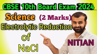 Class 10 | Electrolytic Reduction-Extraction of Highly Reactive Metals | Science Board Exams 2024