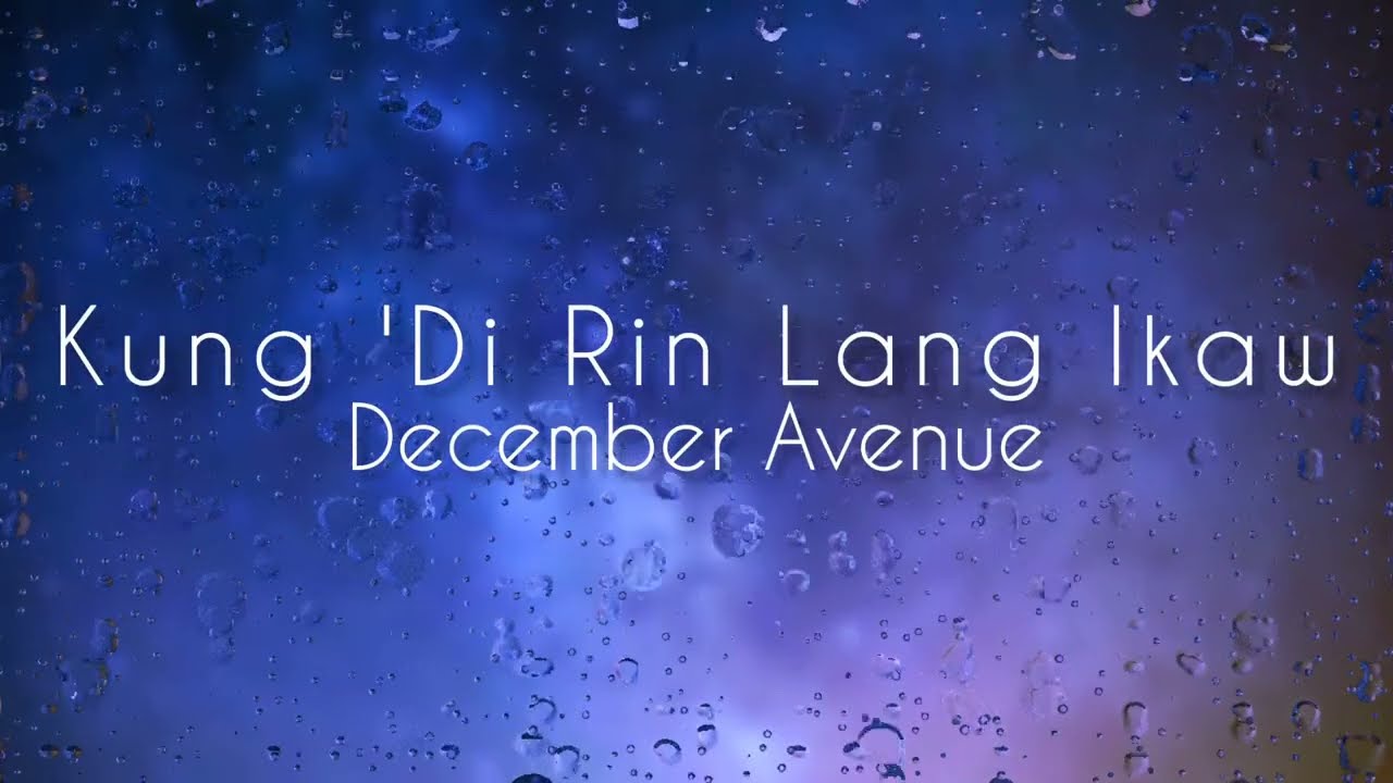 December Avenue - Kung 'Di Rin Lang Ikaw (lyrics)