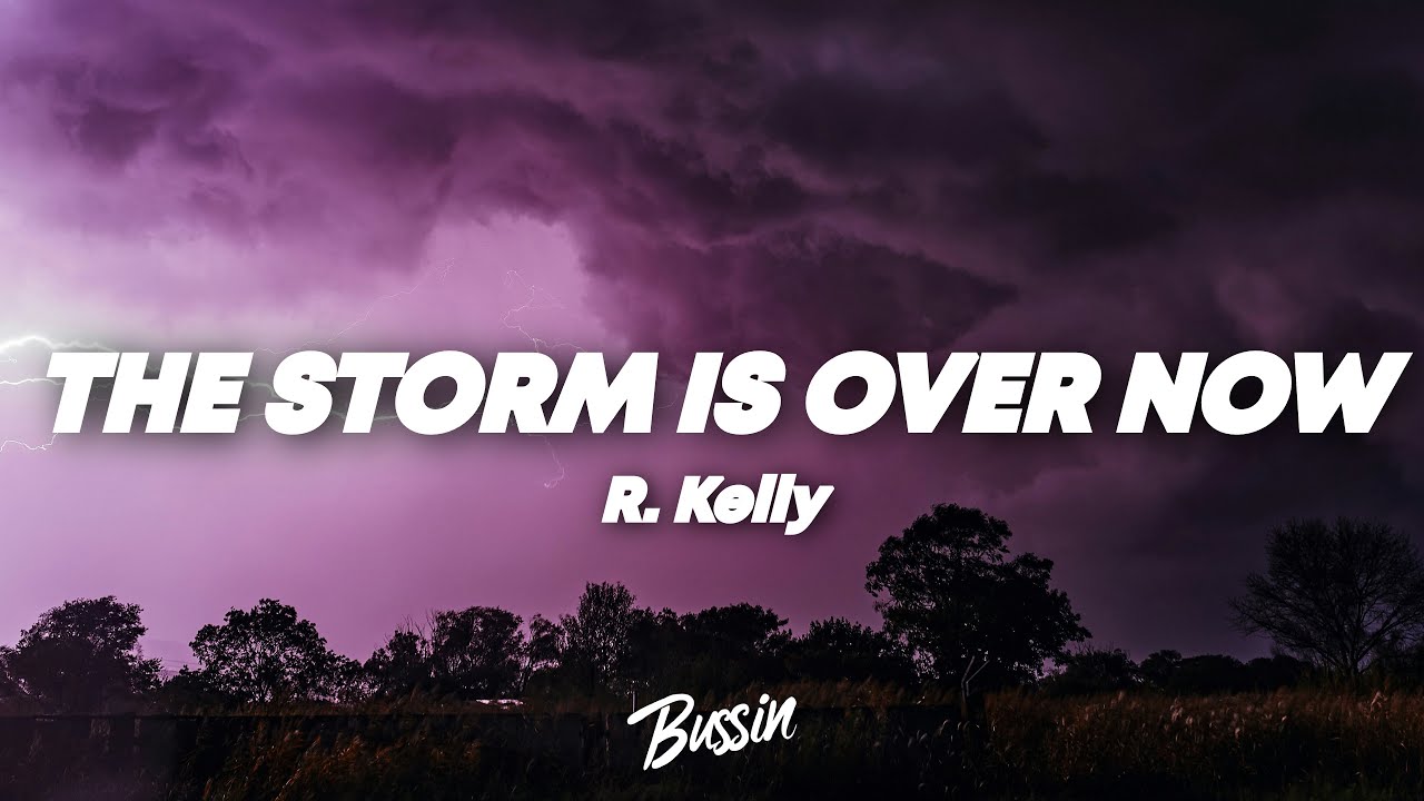 r-kelly-the-storm-is-over-now-lyrics-youtube