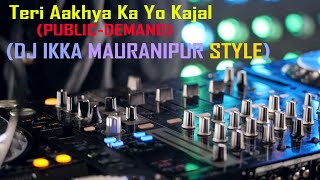 (PUBLIC-DEMAND) TERI AAKHYA KA YO KAJAL (Sapna Chaudhary) (DJ IKKA MAURANIPUR STYLE) FREE-FLP