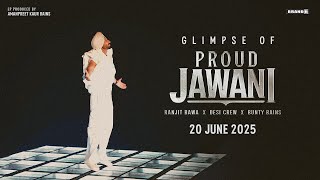 GLIMPSE of PROUD JAWANI (EP) | Ranjit Bawa | Bunty Bains | Desi Crew | Releasing - 20th June 2025