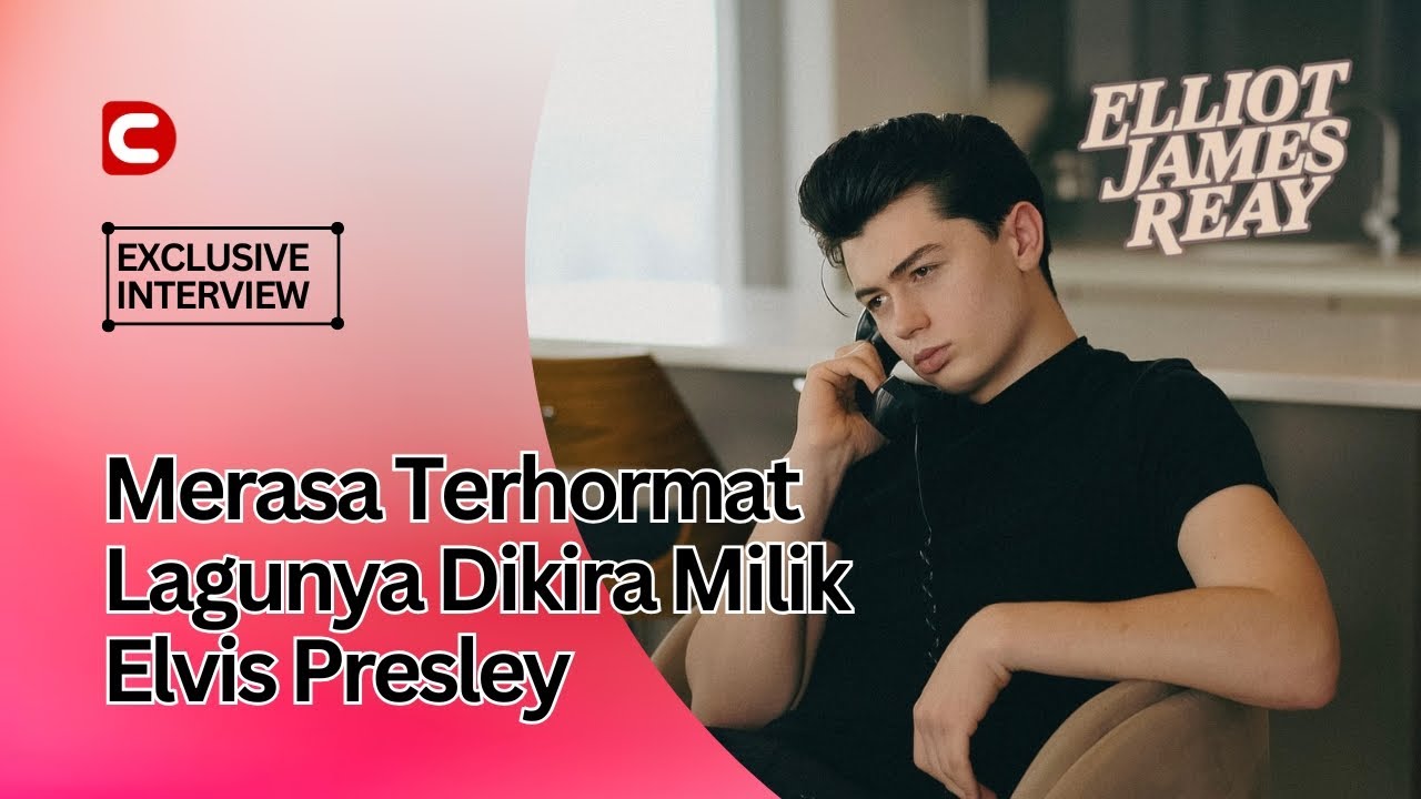 CreativeDisc Exclusive Interview With Elliot James Reay: Merasa Terhormat Lagunya Dikira Lagu Elvis