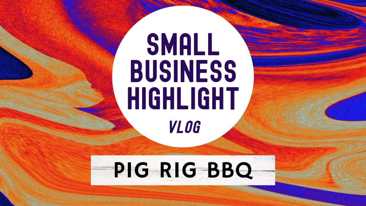 Pig Rig BBQ - Small Business Highlight
