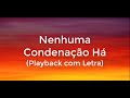 Nenhuma Condenação Há Playback Tom Feminino | Nenhuma Condenação Há Playback Legendado