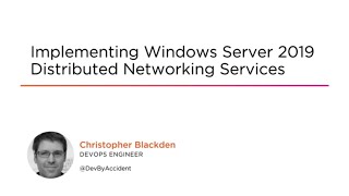 Information Windows Server 2019 Skills: Distributed Networking Services Course Preview Guide