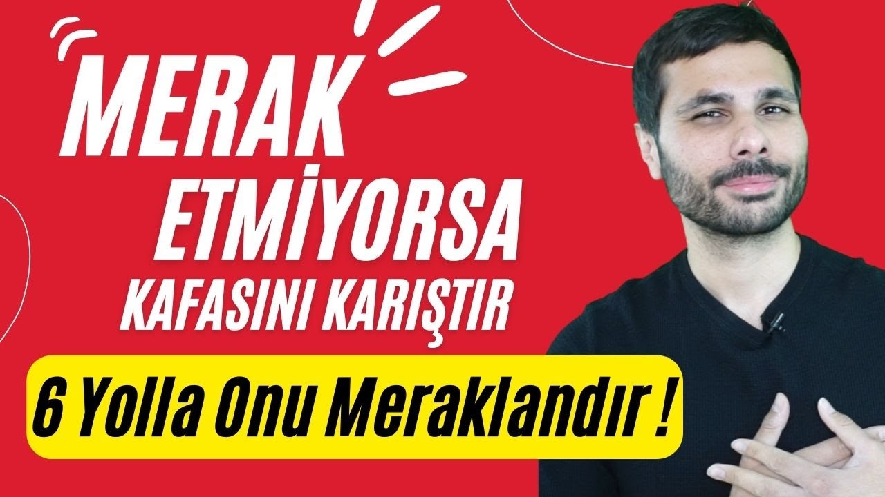 SEVGİLİNİN SENİ MERAK ETMESİ İÇİN 6 KURAL - İnsan Önceliğine Aldığını Merak Eder