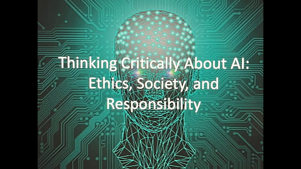 Thinking Critically About AI: Ethics, Society, and Responsibility