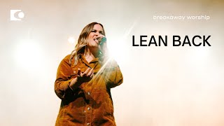 Lean Back - Breakaway Worship | Live