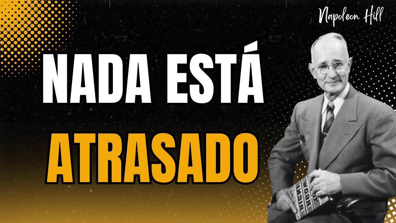 O TEMPO PERFEITO DE DEUS: Por que Nada está Atrasado Segundo Napoleon Hill