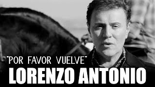 Lorenzo Antonio - "Por Favor Vuelve" - Video Oficial chords