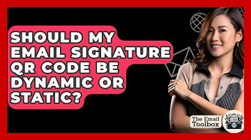 Should My Email Signature QR Code Be Dynamic Or Static? - TheEmailToolbox.com