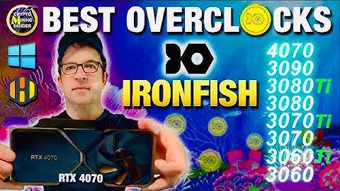 BEST IRONFISH Overclocks Settings 3060 3060Ti 3070 3070Ti 3080 3080Ti 3090 4070 | Windows & HiveOS