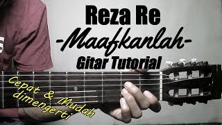 (Gitar Tutorial) Reza RE - Maafkanlah | Gampang,Cepat & Mudah dimengerti