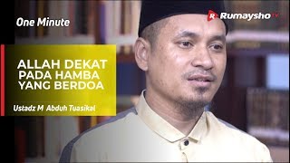 One Minute : Allah Dekat pada Hamba yang Berdoa - Ustadz M Abduh Tuasikal