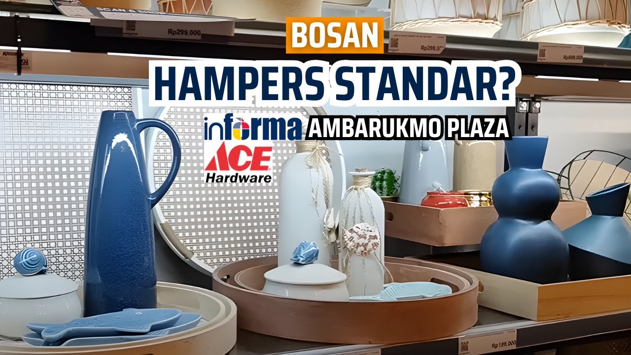 CARI REFERENSI HAMPERS UNIK DI INFORMA DAN ACE HARDWARE AMBARUKMO PLAZA ...