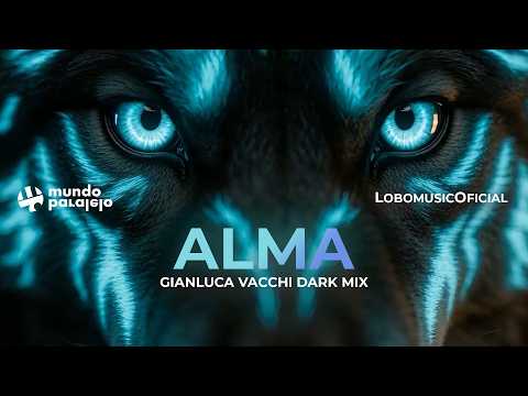 LobomusicOficial - Alma (Gianluca Vacchi Dark mix)
