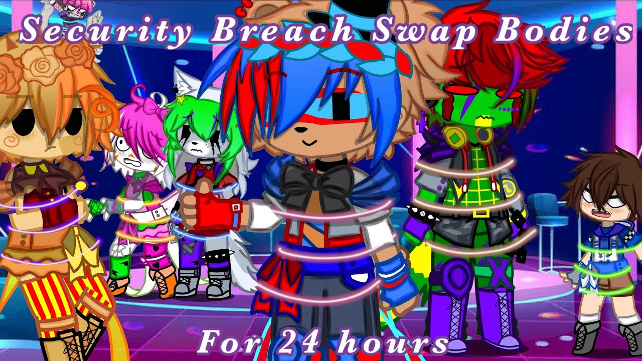 [FNaF] Security Breach Swap Bodies For 24 Hours My AU Not