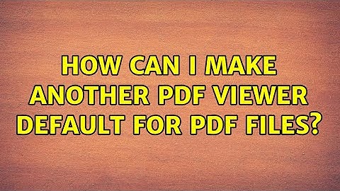 Ubuntu: How can I make another pdf viewer default for pdf files? (2 Solutions!!)
