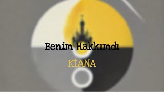 KİANA - Benim Hakkımdı