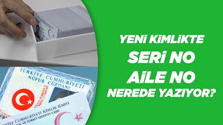 Yeni Kimlik Kartlarında Seri No-Aile No Yazıyor mu?