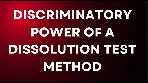 Discriminatory Power of a Dissolution Test Method