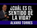 ¿CUÁL ES EL SENTIDO DE LA VIDA? - ALVARO TORRES - Monte Hermon 2020