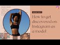 (Modeling Tips) How To Get DISCOVERED On INSTAGRAM As A MODEL