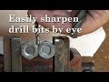 Easily sharpen drill bits by eye.