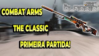 COMBAT ARMS THE CLASSIC || PRIMEIRA PARTIDA
