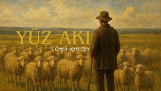 Ömer Seyfettin - Yüz Akı