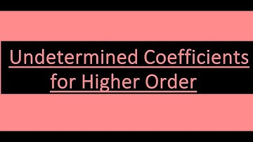 The Method of Undetermined Coefficients | Higher Order Nonhomogeneous Differential Equations