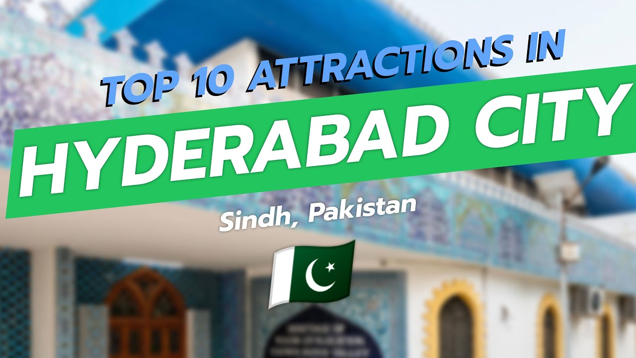Top 10 Must-Visit Attractions in Hyderabad, Sindh, Pakistan 🕌🌍