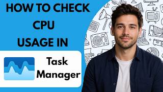 How to Check CPU Usage in Task Manager  Full Guide 2026