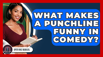 What Makes A Punchline Funny In Comedy? - Open Mic Manual