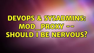 DevOps & SysAdmins: mod_proxy -- should I be nervous? (5 Solutions!!)