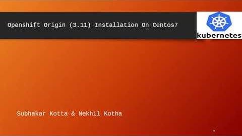 Openshift Origin (3.11) Installation On Centos7
