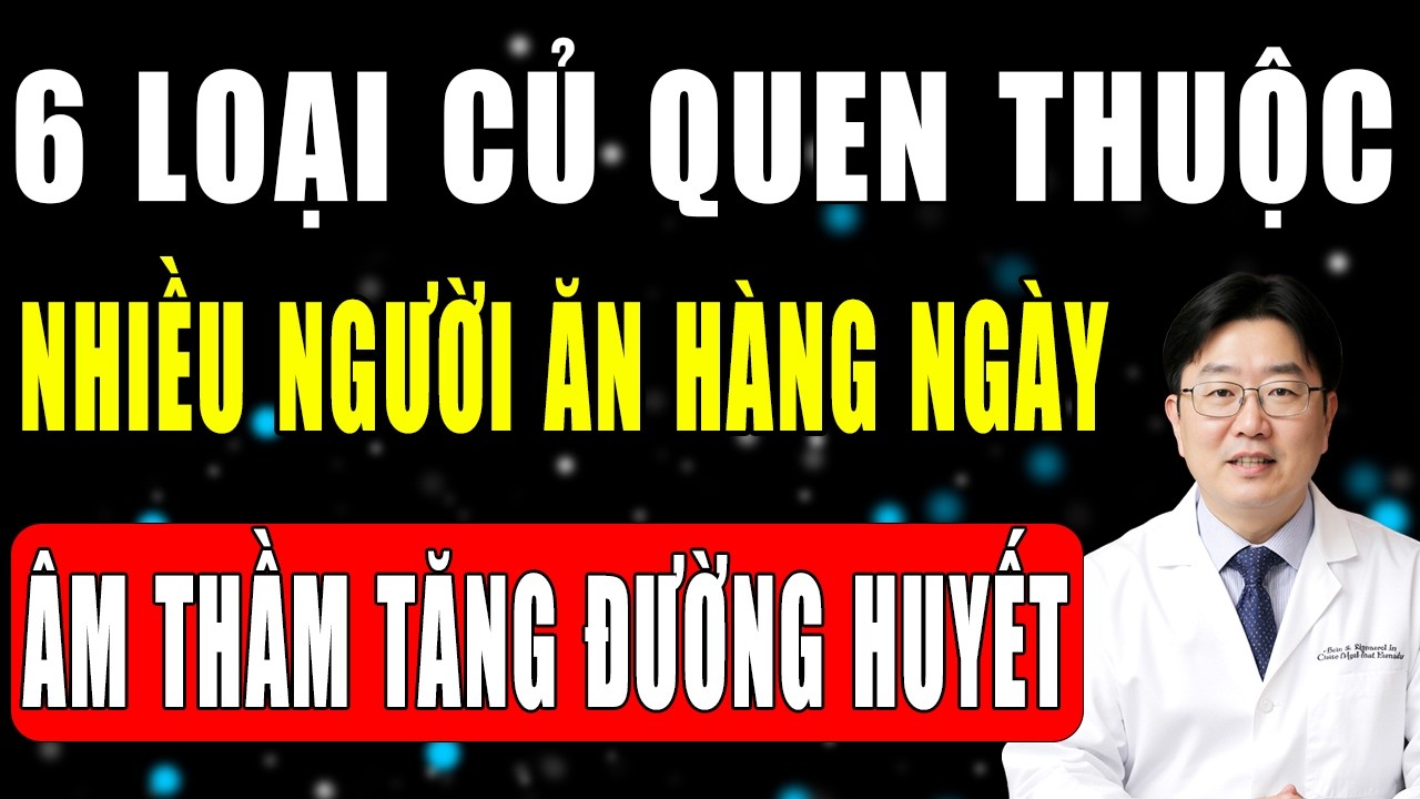 6 Loại Củ Quen Thuộc Nếu Ăn Sai Cách Sẽ Khiến Đường Huyết Tăng Âm Thầm Sau Tuổi 60