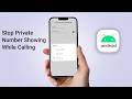 How to Stop Private Number Showing While Calling