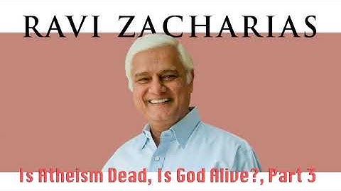 Ravi Zacharias | Aug 1, 2018. Is Atheism Dead, Is God Alive? Part 3 - Sermon Ravi Zacharias