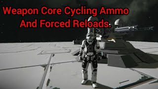 Weapon Core Cycling Ammo And Forced Reloads