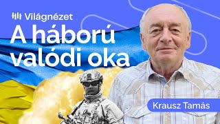 Ezért tört ki az orosz-ukrán háború - Krausz Tamás