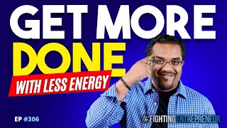 How To Get More Done Every Day With Less Energy!